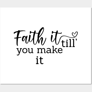 Faith It Till You Make It Posters and Art